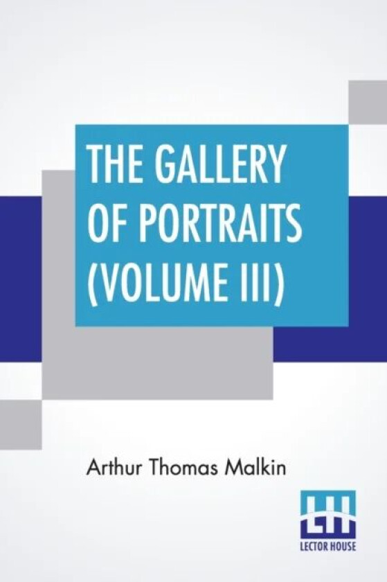 The Gallery Of Portraits (Volume III) av Arthur Thomas Malkin