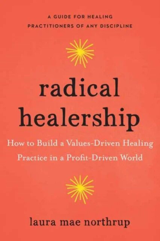 Radical Healership av Laura Mae Northrup