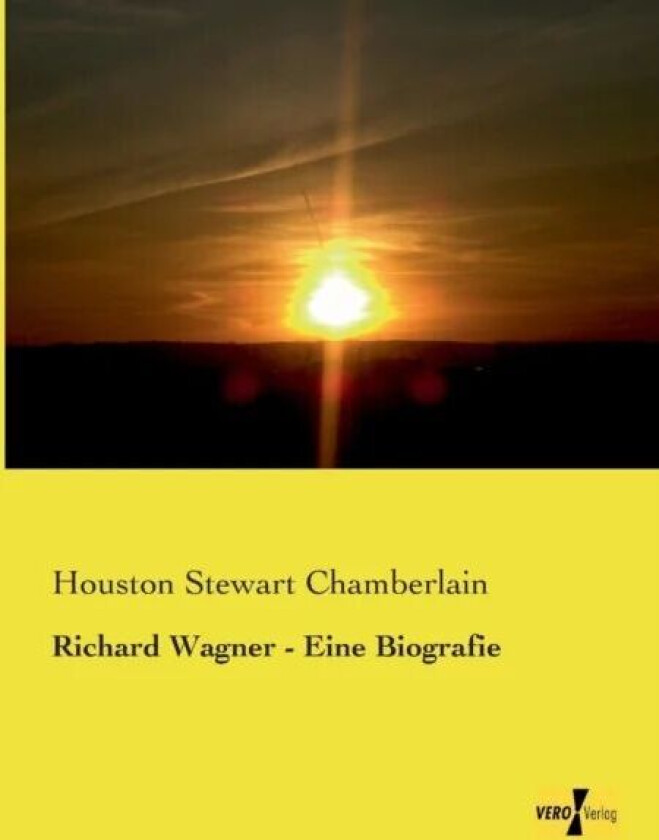 Richard Wagner - Eine Biografie av Houston Stewart Chamberlain