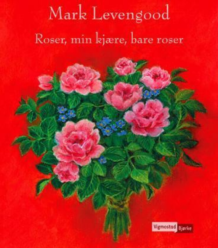 Roser, min kjære, bare roser av Mark Levengood