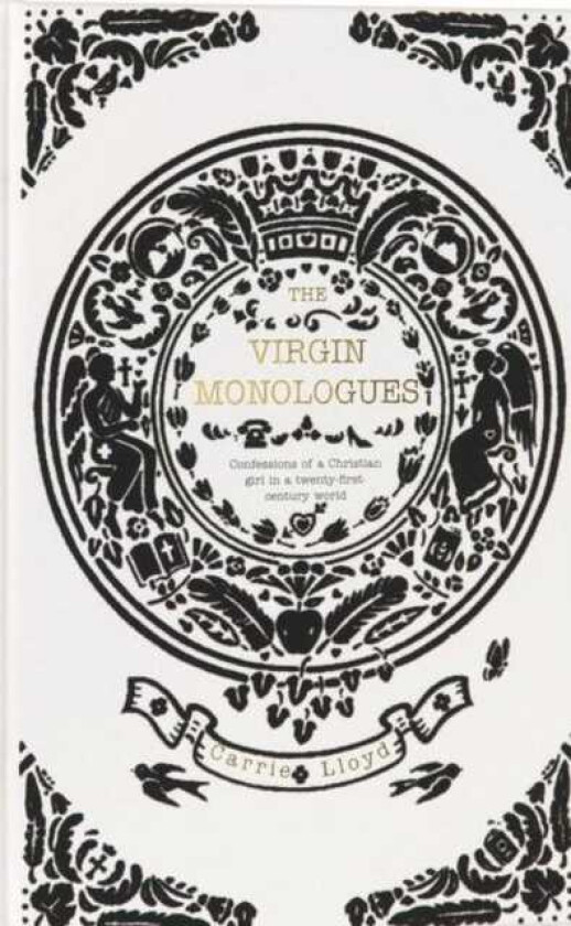 The Virgin Monologues Confessions of a Christian Girl in a TwentyFirstCentury World