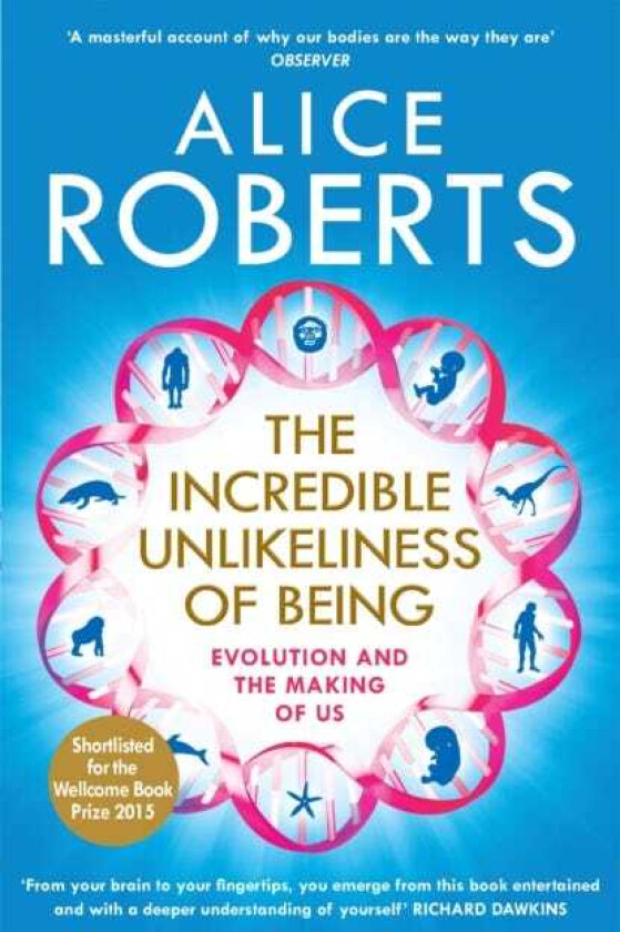 The Incredible Unlikeliness of Being Evolution and the Making of Us