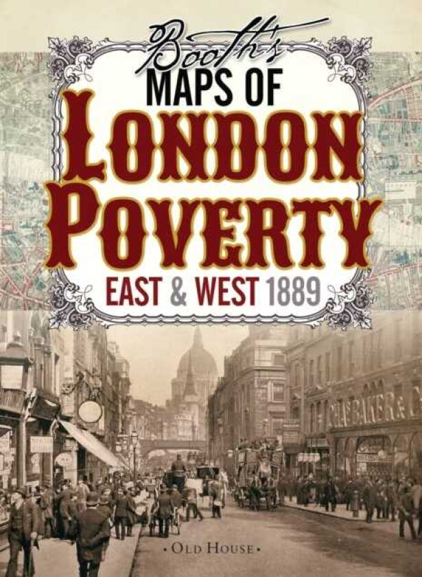 Booth's Maps of London Poverty, 1889 East & West London