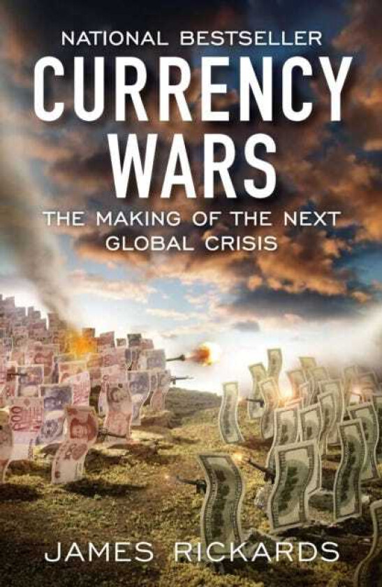 Currency Wars The Making of the Next Global Crisis