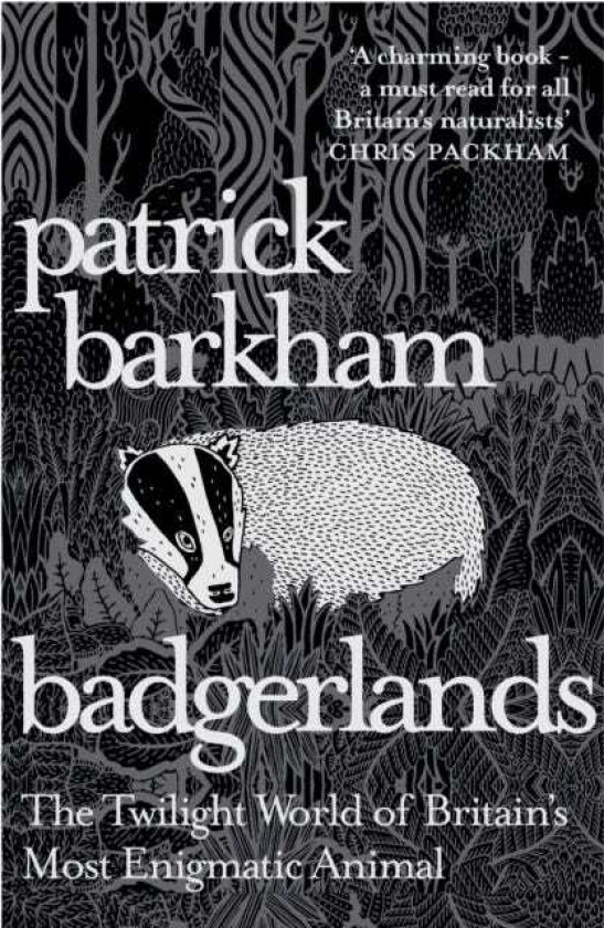 Badgerlands The Twilight World of Britain’s Most Enigmatic Animal