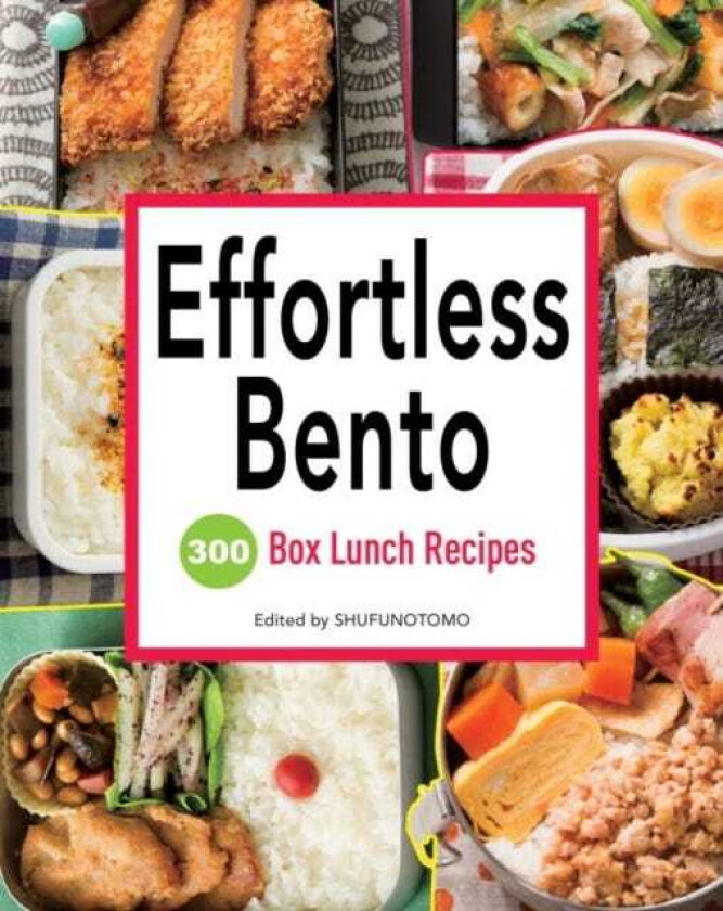 Effortless Bento 300 Box Lunch Recipes