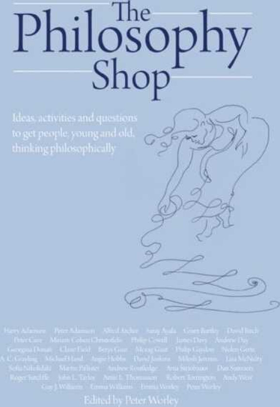 The Philosophy Foundation The Philosophy Shop (Hardback) Ideas, activities and questions to get people, young and old, thinking philosophically
