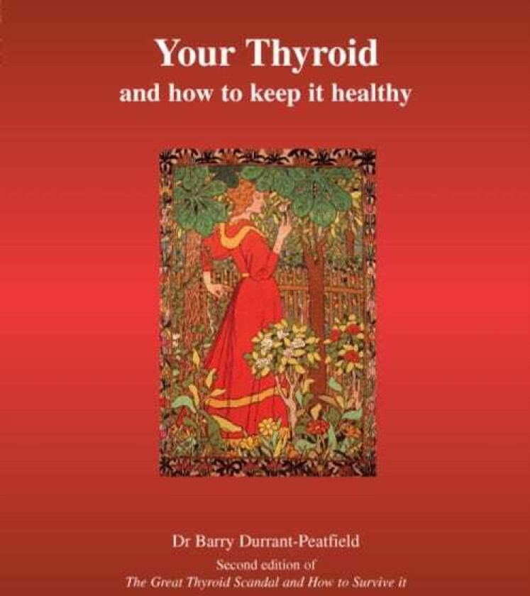 Your Thyroid and How to Keep it Healthy The Great Thyroid Scandal and How to Survive it