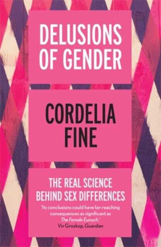 Delusions of Gender The Real Science Behind Sex Differences