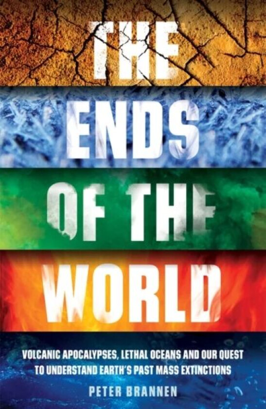 The Ends of the World av Peter Brannen