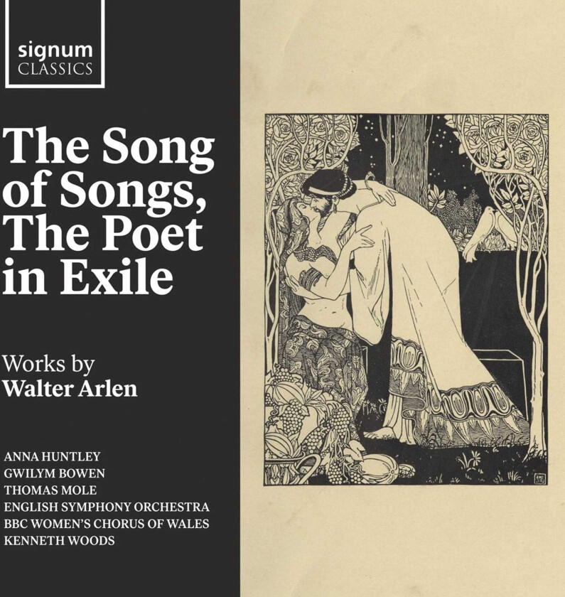 Anna Huntley, Gwilym Bowen, Thomas Mole, BBC Women's Chorus of Wales, English Symphony Orchestra, Kenneth Woods  The Song of Songs, The Poet in Exile  Works by Walter Arlen  CD