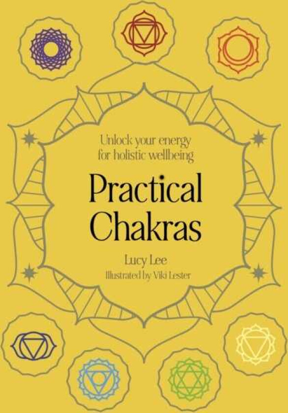 Practical Chakras Unlock your energy for holistic wellbeing