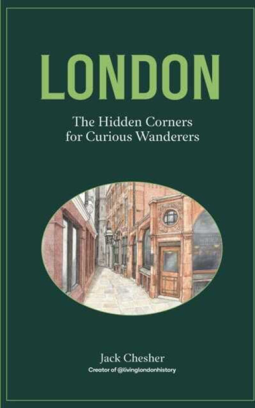 London: The Hidden Corners For Curious Wanderers