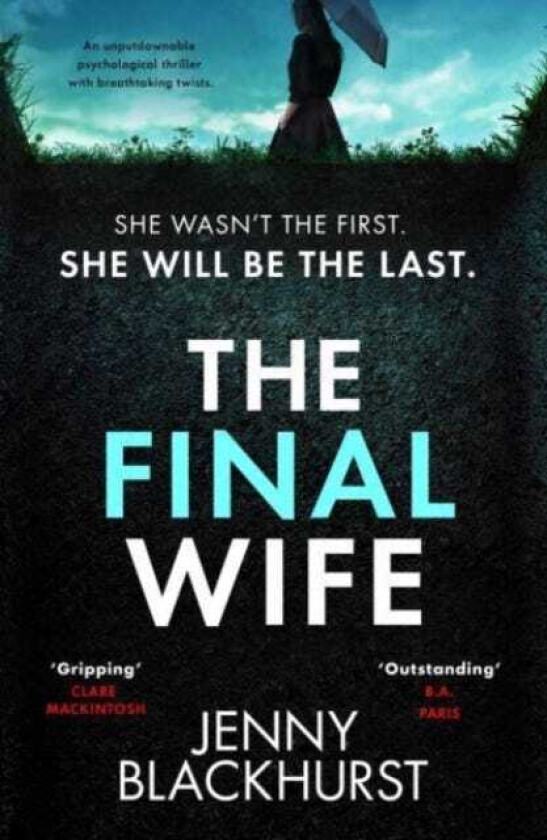 The Final Wife An unputdownable psychological thriller with breathtaking twists