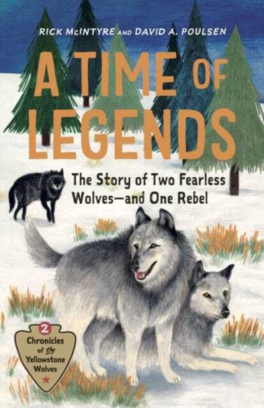 A Time of Legends The Story of Two Fearless Wolvesand One Rebel