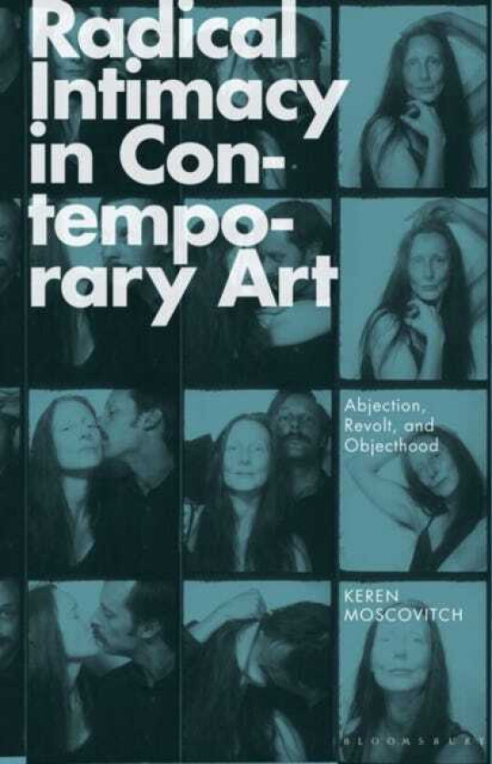 Radical Intimacy in Contemporary Art Abjection, Revolt, and Objecthood
