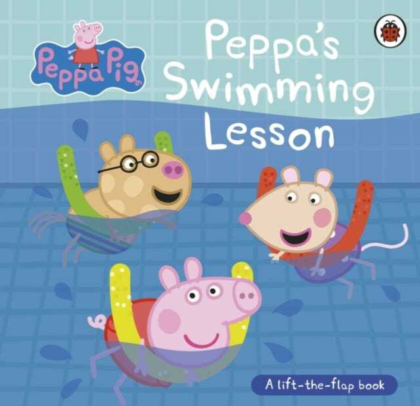 Peppa Pig: Peppa’s Swimming Lesson A lifttheflap book
