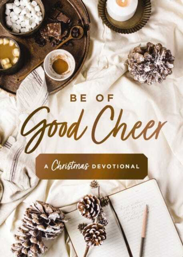 Be of Good Cheer  A Christmas Devotional