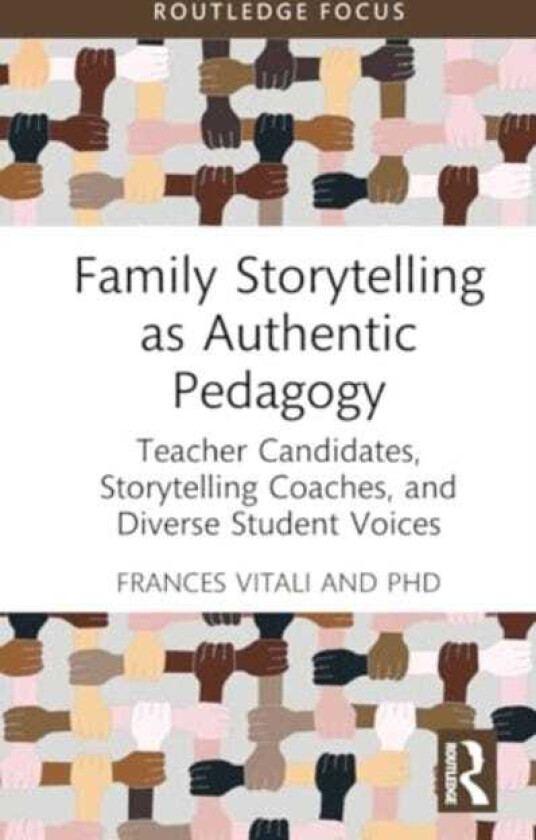 Family Storytelling as Authentic Pedagogy Teacher Candidates, Storytelling Coaches, and Diverse Student Voices