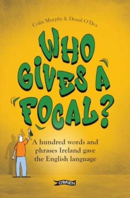 Who Gives a Focal? A Hundred Words and Phrases Ireland Gave the English Language