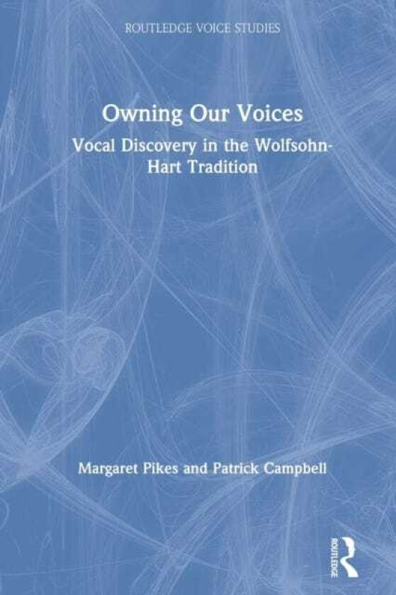 Owning Our Voices Vocal Discovery in the WolfsohnHart Tradition