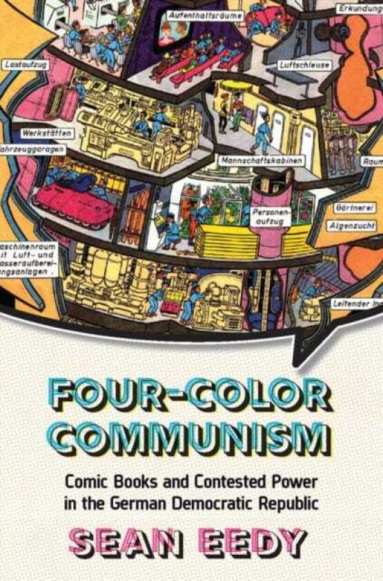 FourColor Communism  Comic Books and Contested Power in the German Democratic Republic