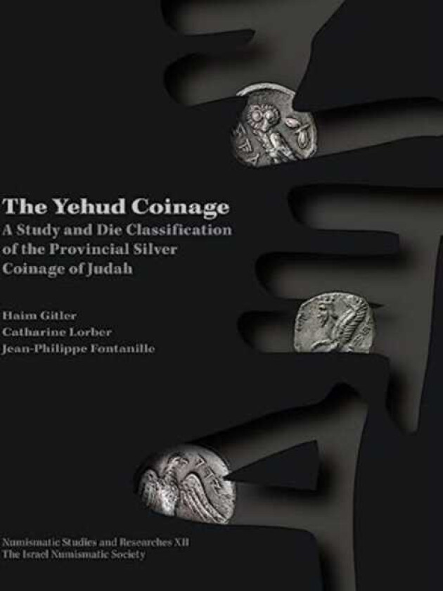 The Yehud Coinage A Study and Die Classification of the Provincial Silver Coinage of Judah