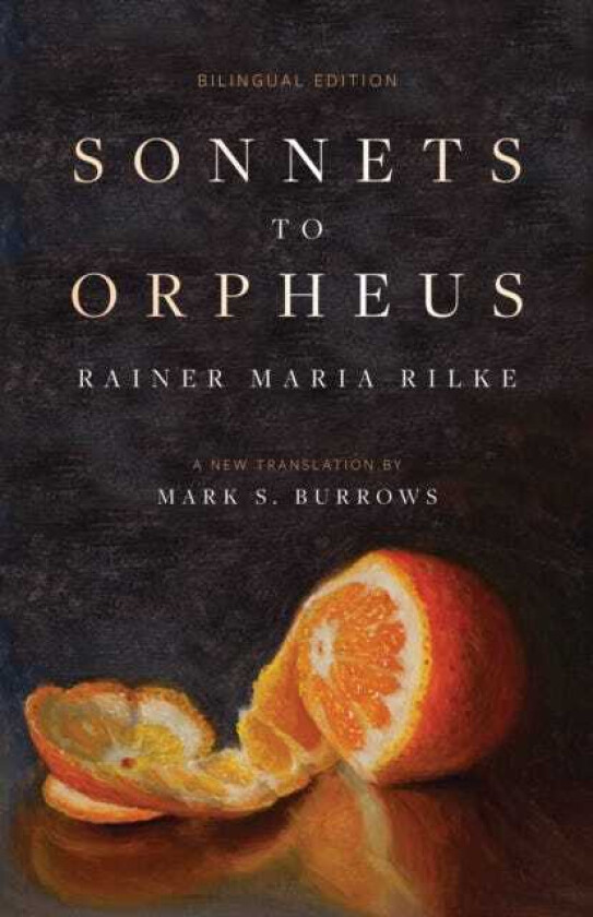 Sonnets to Orpheus A New Translation (Bilingual Edition)