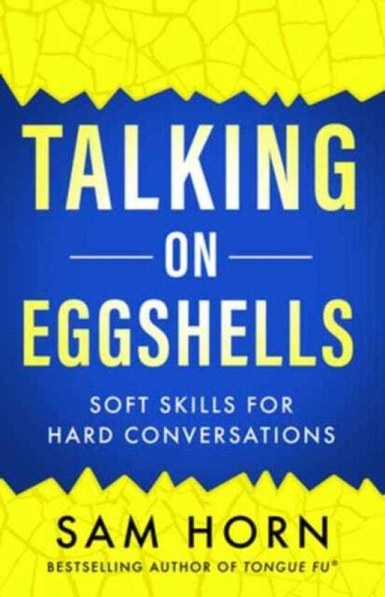 Talking on Eggshells Soft Skills for Hard Conversations