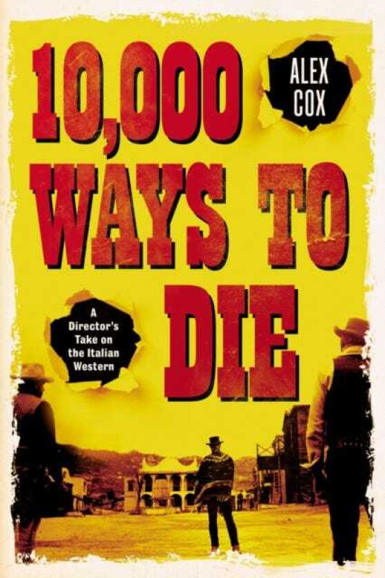 10,000 Ways to Die A Director's Take on the Italian Western