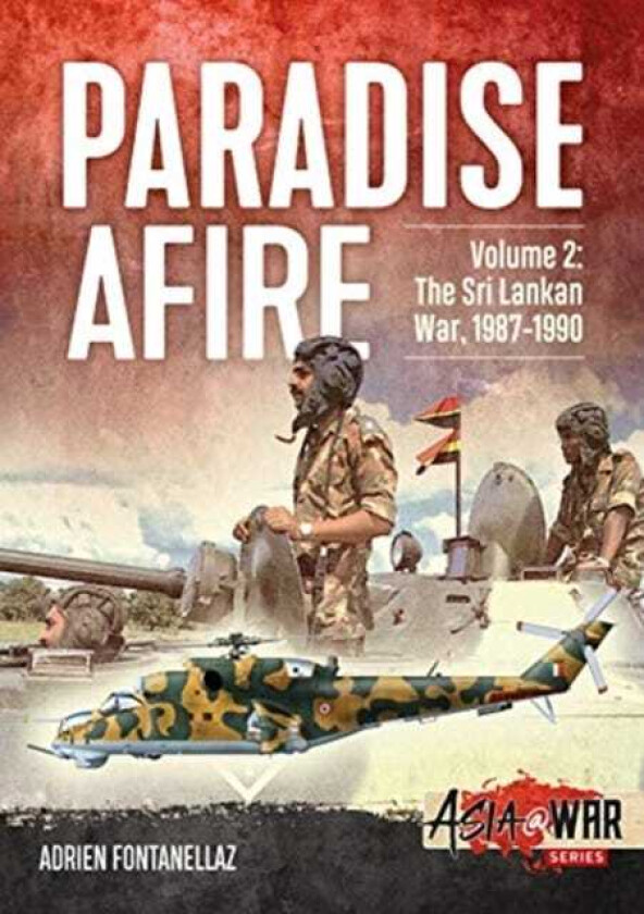 Paradise Afire Volume 2 The Sri Lankan War, 19871990