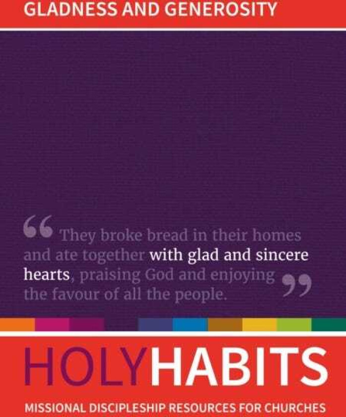 Holy Habits: Gladness and Generosity  Missional discipleship resources for churches