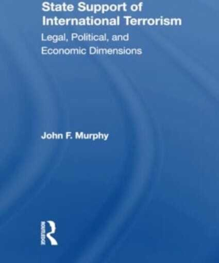 State Support Of International Terrorism  Legal, Political, And Economic Dimensions