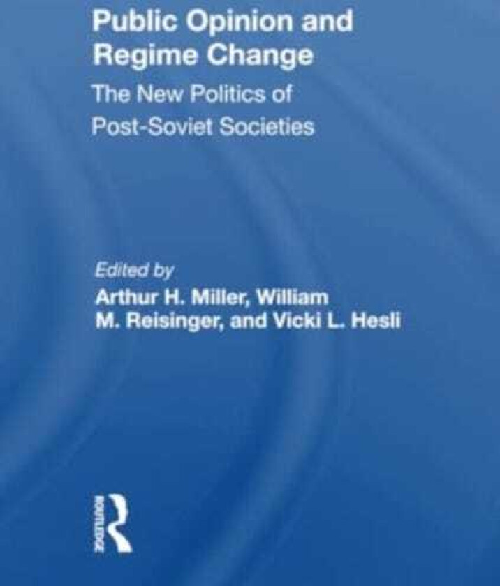 Public Opinion And Regime Change  The New Politics Of Postsoviet Societies