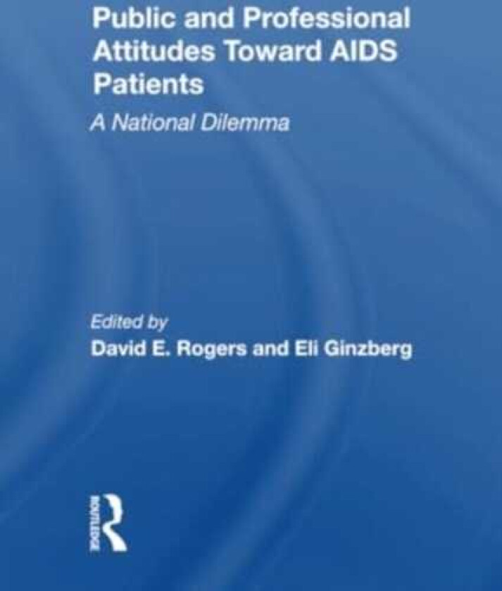 Public And Professional Attitudes Toward Aids Patients  A National Dilemma