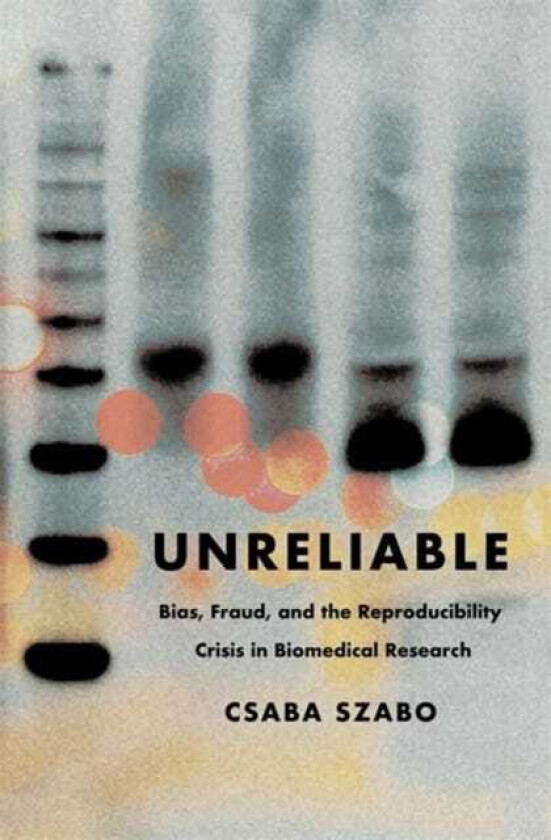 Unreliable Bias, Fraud, and the Reproducibility Crisis in Biomedical Research