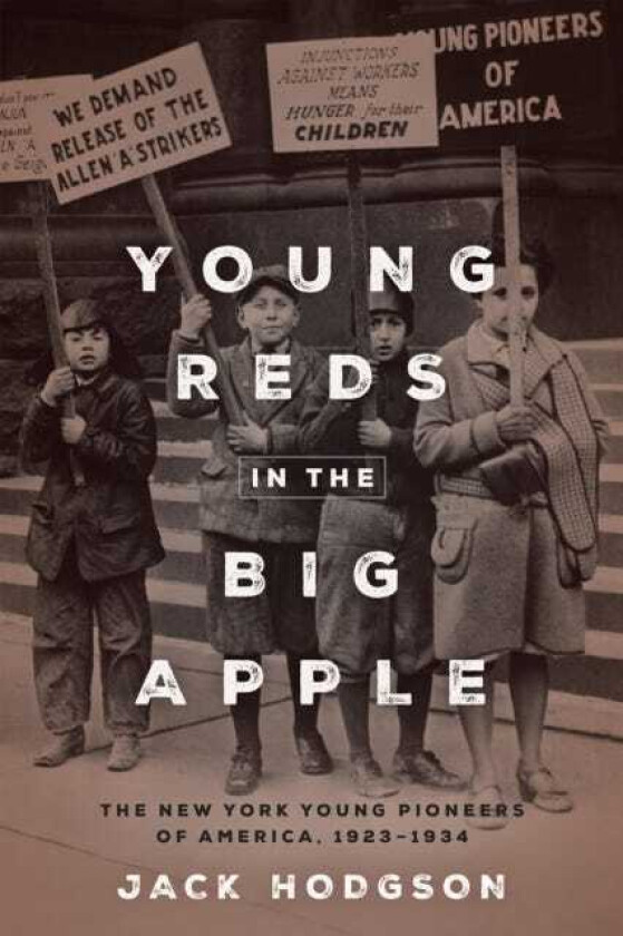 Young Reds in the Big Apple The New York Young Pioneers of America, 19231934