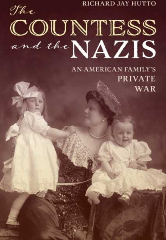 The Countess and the Nazis An American Family's Private War