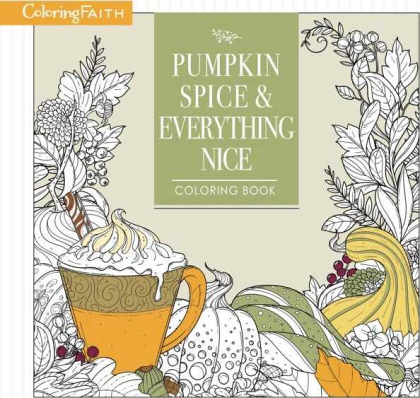 Pumpkin Spice and Everything Nice Coloring Book