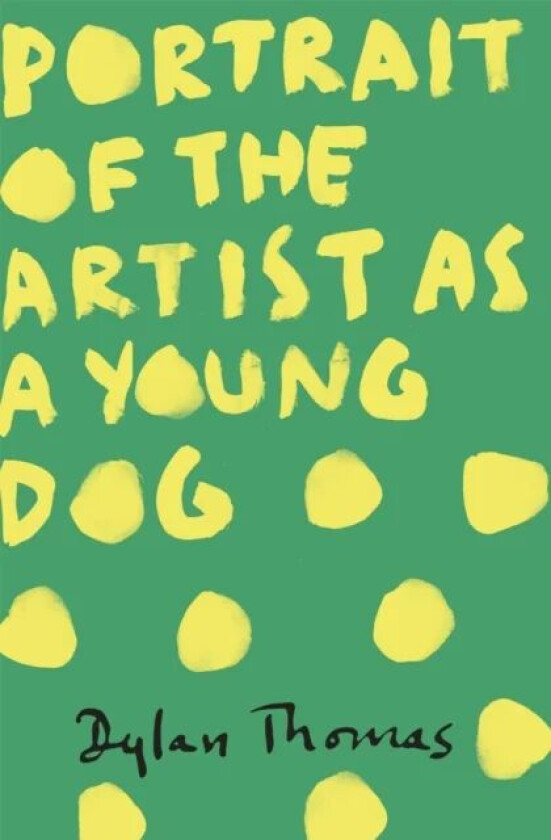 Portrait Of The Artist As A Young Dog av Dylan Thomas