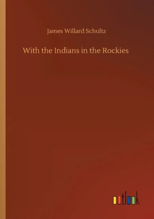 With the Indians in the Rockies av James Willard Schultz