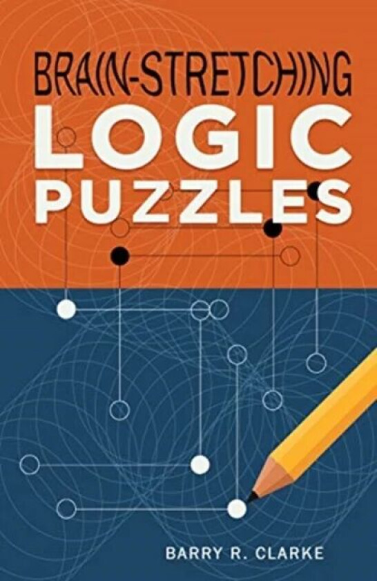 Brain-Stretching Logic Puzzles av Barry R. Clarke
