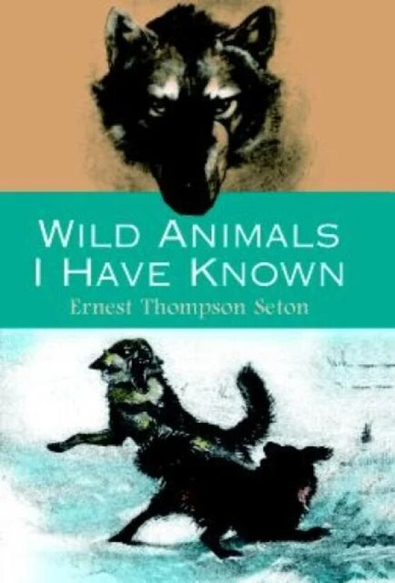 Wild Animals I Have Known av Ernest Thompson Seton