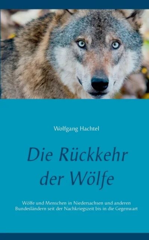 Die Ruckkehr der Woelfe av Wolfgang Hachtel