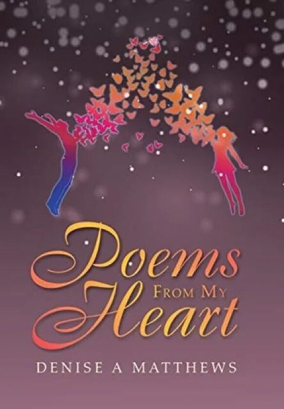 Poems from My Heart av Denise a Matthews