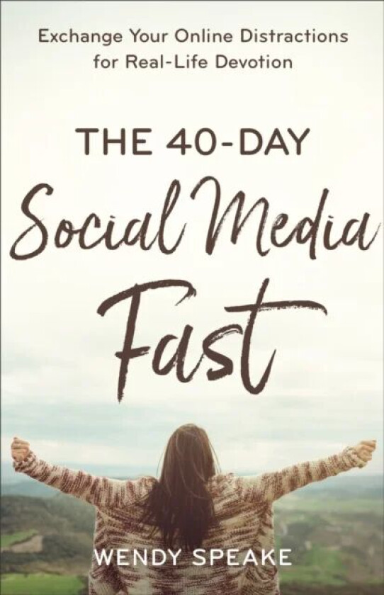 The 40-Day Social Media Fast av Wendy Speake