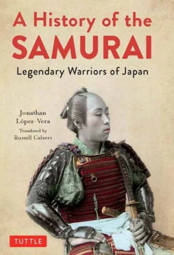 A History of the Samurai av Jonathan Lopez-Vera