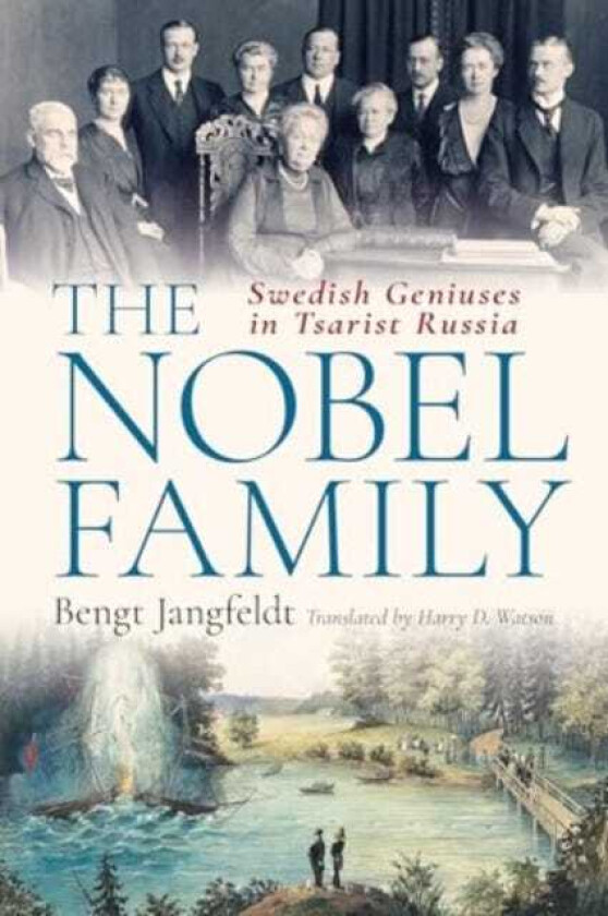 The Nobel Family Swedish Geniuses in Tsarist Russia