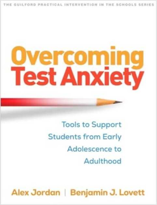 Overcoming Test Anxiety Tools to Support Students from Early Adolescence to Adulthood
