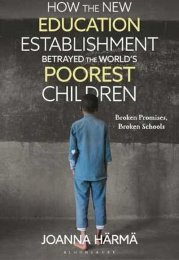 How The New Education Establishment Betrayed The World’s Poorest Children  Broken Promises, Broken Schools